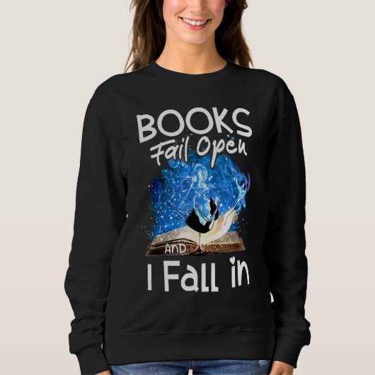 Sweatshirt Books Fail Open And I Fall In (Devant)