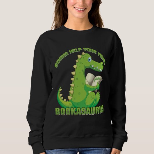 Sweatshirt Books help your mind grow Bookasaurus Reading Teac (Devant)