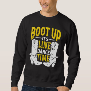 Sweatshirt Bootes Up It's Line Dance Times Dancer Dancing