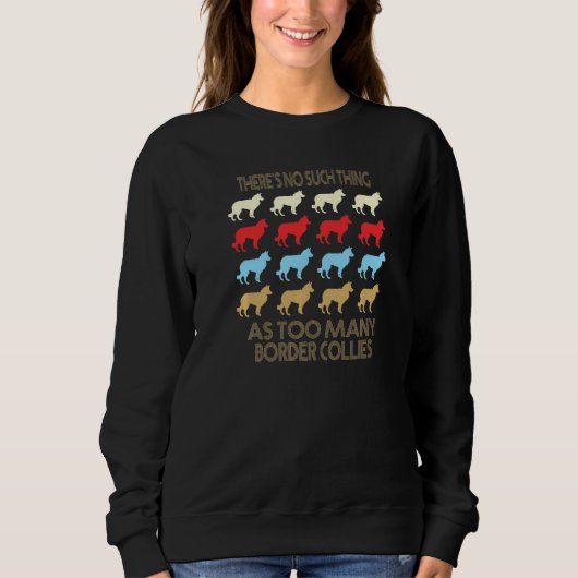 Sweatshirt Border Collie No Such Thing As Too Much Quote Prem (Devant)