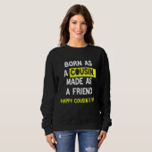 Sweatshirt Born As A Cousin Made As A Friend Happy Cousin's D (Devant entier)