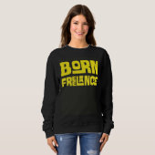 Sweatshirt Born Freelance Artist  Creative (Devant entier)