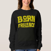 Sweatshirt Born Freelance Artist  Creative (Devant)