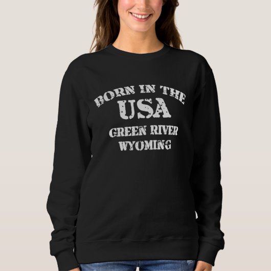 Sweatshirt Born in the USA Green River Wyoming distressed loo (Devant)