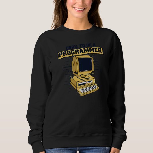 Sweatshirt Born To Be A Programmer Coder Engineer Software De (Devant)