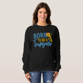 Sweatshirt Born To Be A Trumpeter (Devant entier)