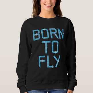 Sweatshirt Born To Fly Private Pilot Runway