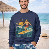 Sweatshirt Born To Glide Cali Surfer -Retro Surf Art- Surfing