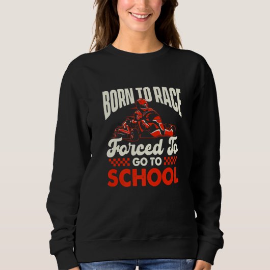 Sweatshirt Born To Race - Go Karting Lover Go Kart Racer Go C (Devant)