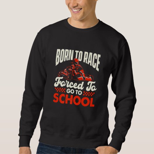Sweatshirt Born To Race - Go Karting Lover Go Kart Racer Go C (Devant)