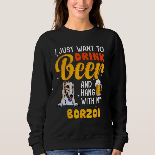 Sweatshirt Borzoi Dog Dad I Just Want To Drink Beer Father s  (Devant)