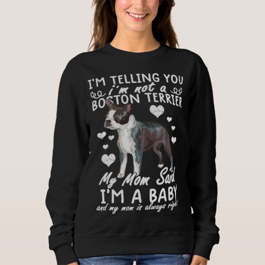 Sweatshirt Boston terrier Im Telling You I m Not A Boston Te (Devant)