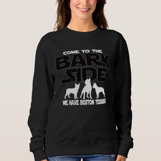 Sweatshirt Boston Terrier Owners Come To The Bark Side (Devant)