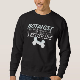 Sweatshirt Botaniste - Chien Meilleure Vie Botanique Jardinie
