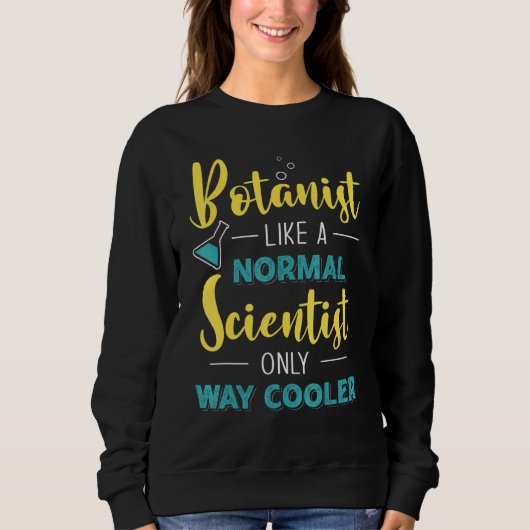 Sweatshirt Botaniste Comme Un Scientifique Normal, Seulement  (Devant)