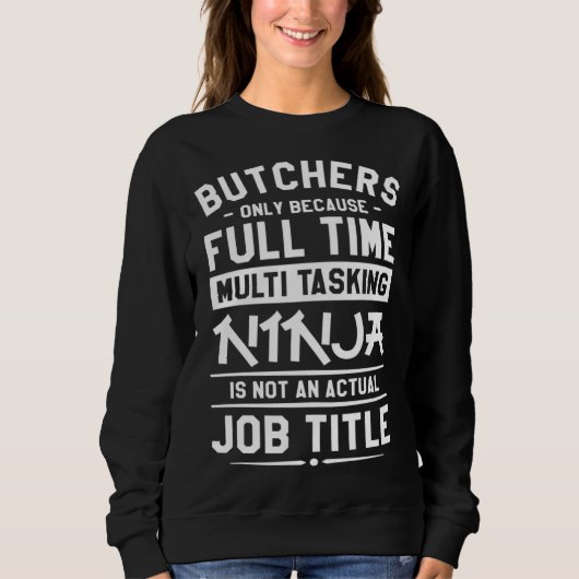 Sweatshirt Bouchers uniquement parce que ninja multitâche à p (Devant)