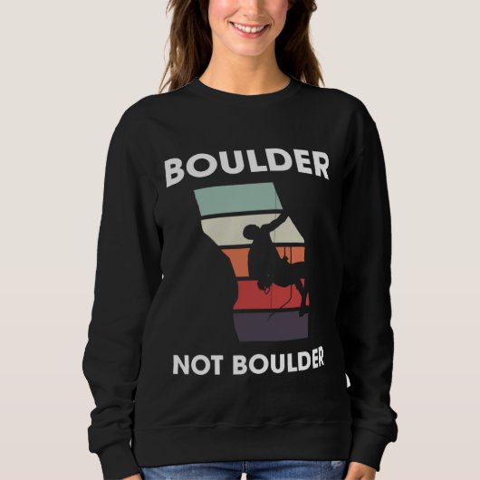 Sweatshirt Boulder Not Boulder Climber Sport Climbing Boulder (Devant)