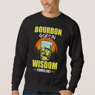 Sweatshirt Bourbon Va Dans La Sagesse Vient Des Boissons Bour