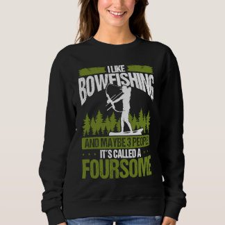 Sweatshirt Bowfishing and maybe 3 people Bowfisher Bowhunter