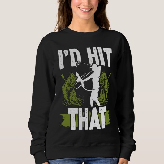 Sweatshirt Bowfishing Id hit that Bowhunter Bowfisher Fisherm (Devant)