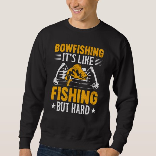 Sweatshirt Bowfishing Its Like Fishing but Hard Bowfisher Fis (Devant)
