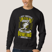 Sweatshirt Bowler Another Beer Drinker with a Bowling Addicti (Devant)