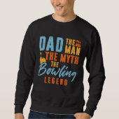 Sweatshirt Bowler Dad Man The Myth The Bowling Legend (Devant)