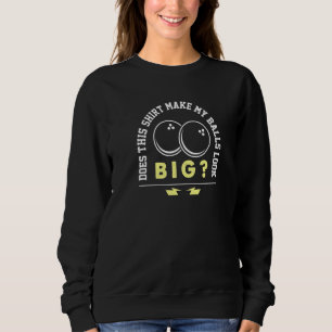 Sweatshirt Bowler Fait Que Cela Fait Que Mes Boules Ont L'Air