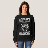 Sweatshirt bowling accessories sorry i balls bowlers roll  qu (Devant entier)