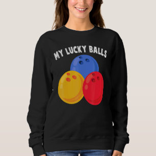 Sweatshirt Bowling - My Lucky Balls - - Alley - Sports - Bowl