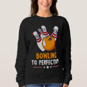 Sweatshirt Bowling To Perfection Funny Bowling Bowler Strike  (Devant)