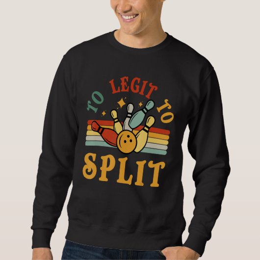 Sweatshirt Bowling Too Legit To Split Men Women Bowler  Retro (Devant)