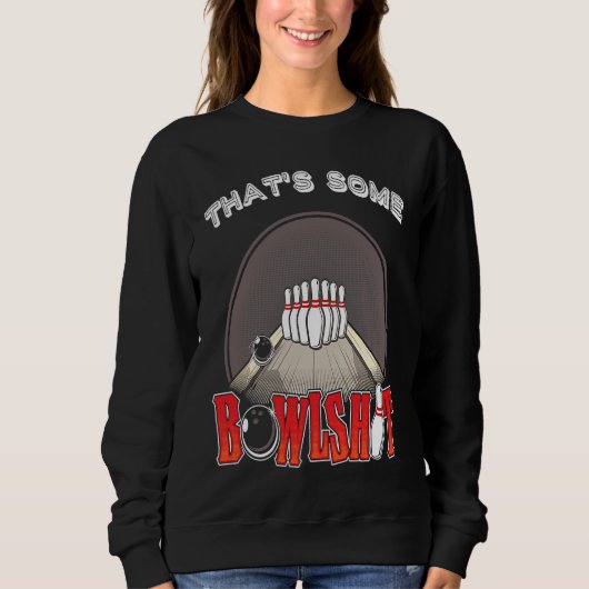 Sweatshirt Bowlshit  Bowling Ten 10 Pin Hilarious Unique Retr (Devant)