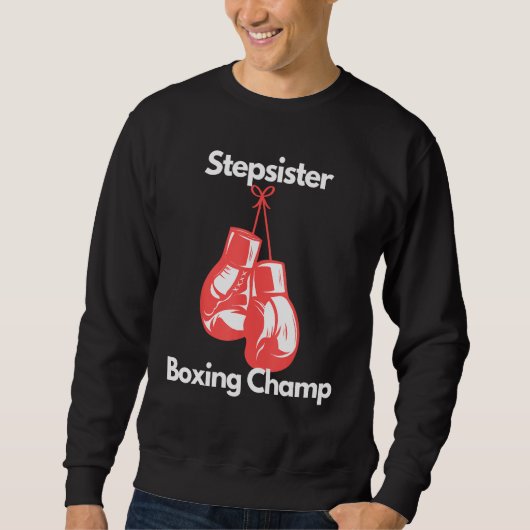 Sweatshirt Boxing Champ Stepsister Boxing Gloves Childs Day (Devant)