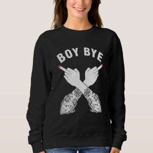 Sweatshirt Boy Bye Girl Power Women Emaîtrise Feministe