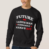 Sweatshirt Boy Valentine  A Future Ladies Man Current Mamas B (Devant)