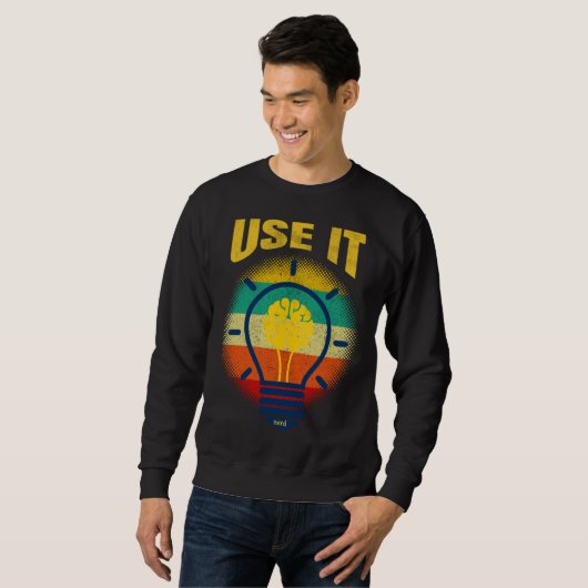 Sweatshirt Brain  USE IT   Tech Science Gamer Student Nerd (Devant entier)