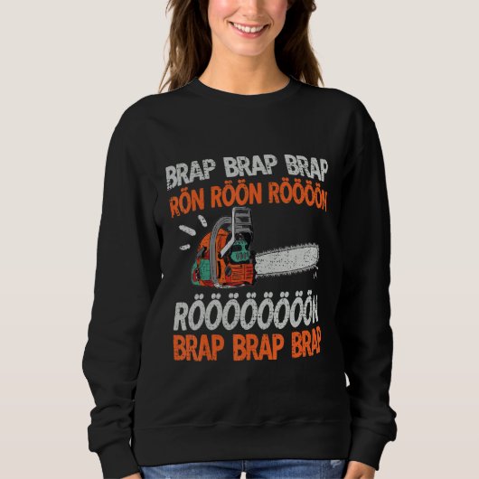 Sweatshirt Brap Rön Chainsaw Bruit drôle Lumberjack Chainsaw (Devant)