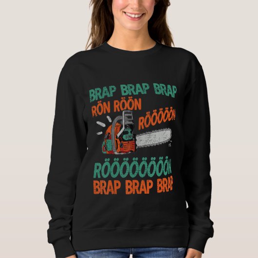 Sweatshirt Brap Rön Chainsaw Bruit drôle Lumberjack Chainsaw (Devant)