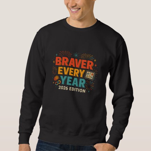 Sweatshirt Braver Every Year 2026 Inspirational Disability (Devant)