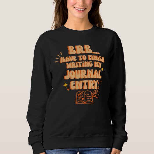 Sweatshirt BRB Dois Finir D'Écrire Mon Journal (Devant)