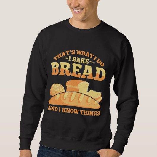 Sweatshirt Bread Baking Bread Baker Sordough Baker Bakery Bre (Devant)