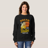 Sweatshirt Bread Baking Bread Maker Bread With Butter That's  (Devant entier)