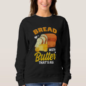 Sweatshirt Bread Baking Bread Maker Bread With Butter That's  (Devant)