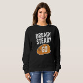 Sweatshirt Bready Steady Go Pun Pour Pain Baker (Devant entier)