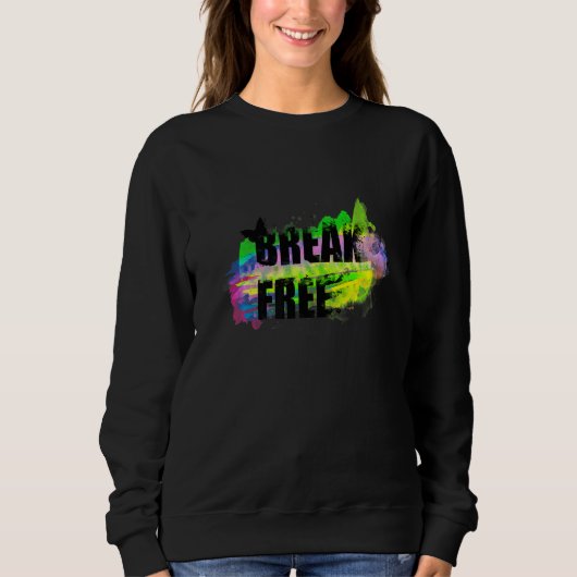 Sweatshirt Break Free Inspirational (Devant)