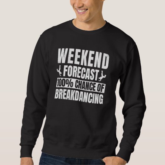 Sweatshirt Breakdancing Weekend Forecast Breaker Hip hop Danc (Devant)