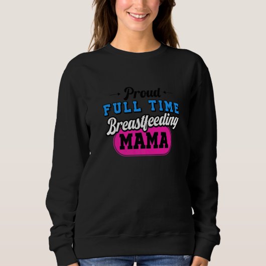 Sweatshirt Breastfeeding Normalized Proud Full Time Breastfee (Devant)