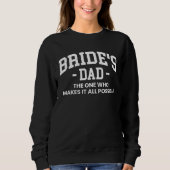 Sweatshirt Brides Dad The One Who Makes It All Possible (Devant)
