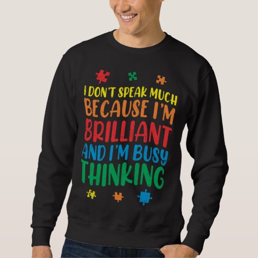 Sweatshirt Brilliant Busy Think Autistic Autism Awareness (Devant)